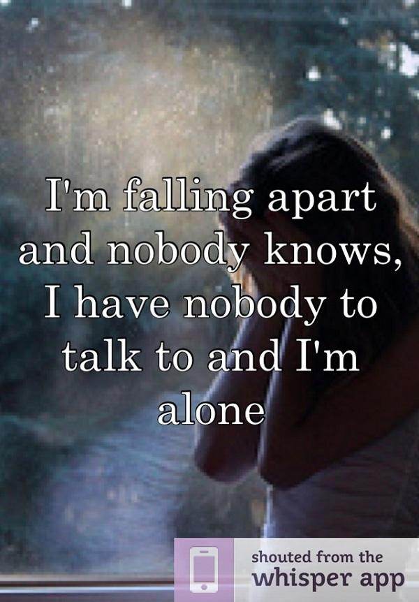 Καταρρέω και κανείς δεν το ξέρει. Δεν έχω κανέναν να μιλήσω και είμαι μόνος.