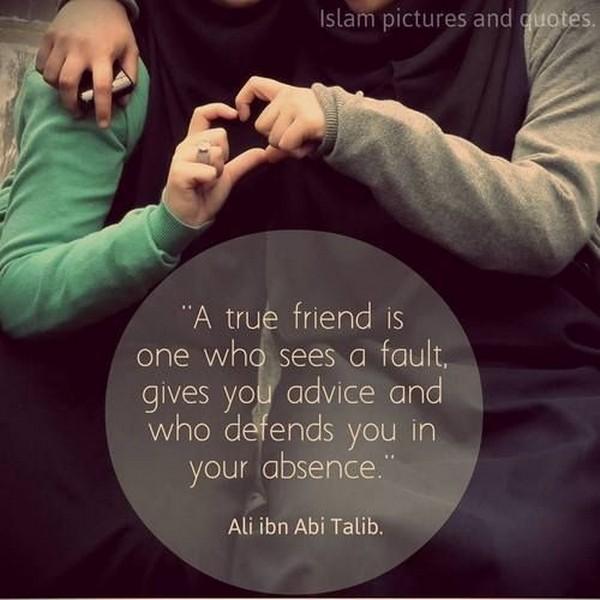 En sand ven er en, der ser en fejl, giver dig råd, og som forsvarer dig i dit fravær