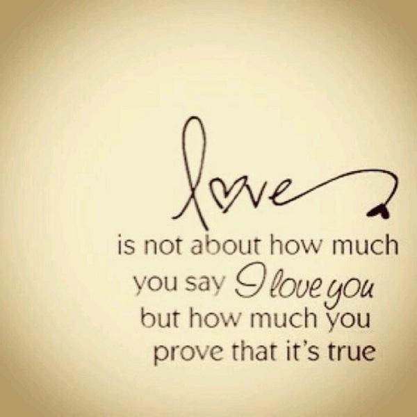 Kærlighed handler ikke om, hvor meget du siger, jeg elsker dig, men hvor meget du beviser, at det er sandt