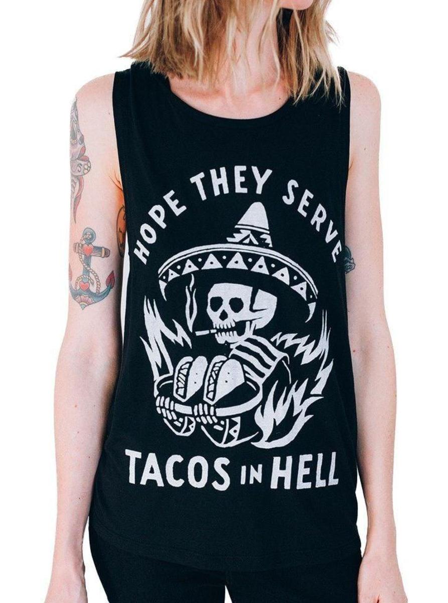 Hope They Serve Tacos in Hell Muscle Tee by Pyknic