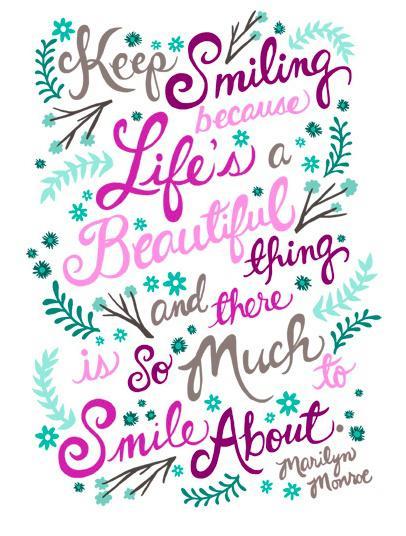 Bliv ved med at smile, fordi livet er en smuk ting, og der er så meget at smile over. Marilyn monroe