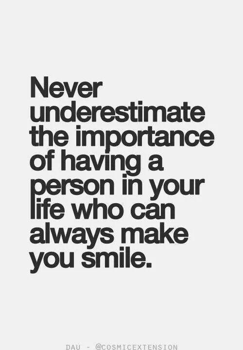 Undervurder aldrig vigtigheden af ​​at have en person i dit liv, der altid kan få dig til at smile