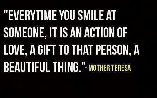 Hver gang du smiler til nogen, er det en handling af kærlighed en gave til den person en smuk ting